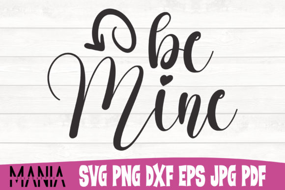 Be Mine Svg Cut File: Versatile Designs for Every Creative Project