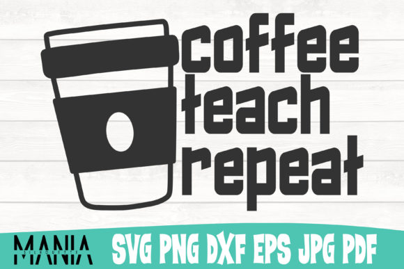 Coffee Teach Repeat SVG: Premium Cut File Design