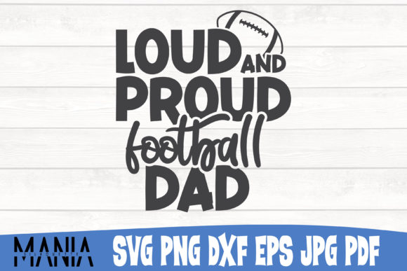Elevating Sports Merchandising: The Strategic Value of the Loud and Proud Football Dad Svg Cut File