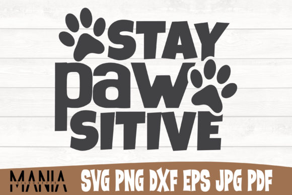 Evaluating the Stay Pawsitive Svg Cut File Design for Professional and Hobbyist Projects