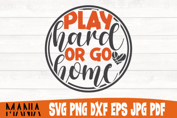 Play Hard or Go Home Basketball SVG Guide