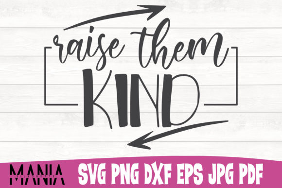 Raise Them Kind Cut File Design: Elevating Modern Crafting with Versatile Digital Assets