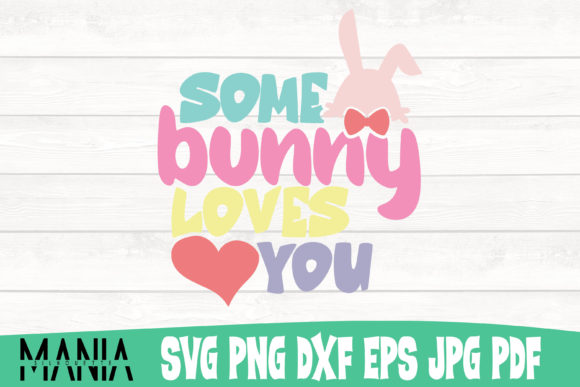 Some Bunny Loves You Svg Cut File: A Complete Guide to Formats and Applications